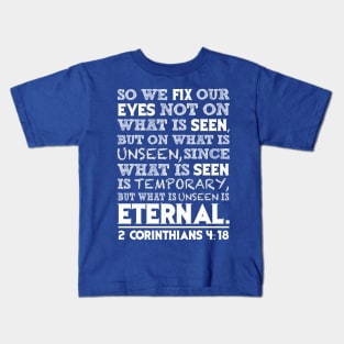 2 Corinthians 4:18 Kids T-Shirt